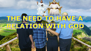 The need to have a relation with God